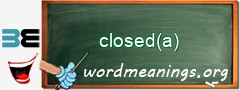 WordMeaning blackboard for closed(a)
